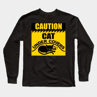 CAUTION CAT UNDER COVERS Long Sleeve T-Shirt